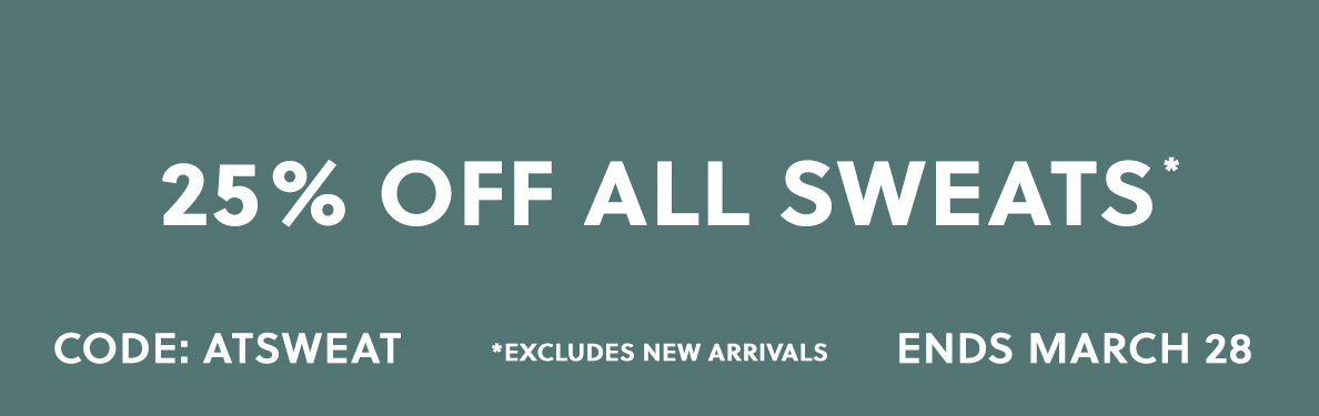 25% off all Sweats